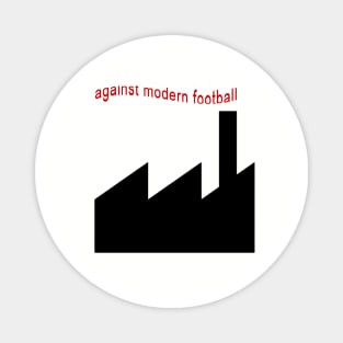 Against Modern Football Magnet